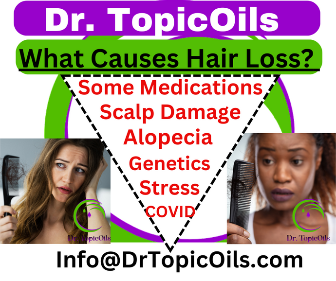 Dr. TopicOils: What Causes Hair Loss and Thinning?